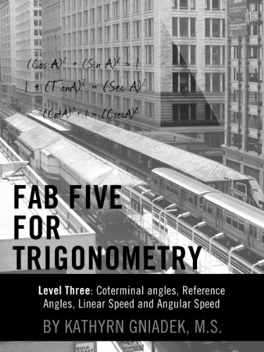 Fab Five for Trigonometry Level Three:  Reference Angles, Coterminal Angles, Linear Speed and Angular Speed