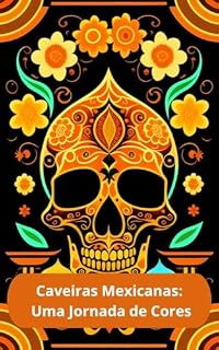 Livro Caveiras Mexicanas: Uma Jornada de Cores