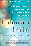 Unbroken Brain: A Revolutionary New Way of Understanding Addiction