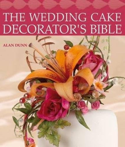 The Wedding Cake Decorator's Bible: A Resource of Mix-and-Match-Designs and Embellishments Paperback – 28 Mar. 2009