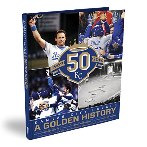 Kansas City Royals: 50 Years - A Golden History by George Brett, Bret Saberhagen, Frank White, Jeff Montgomery