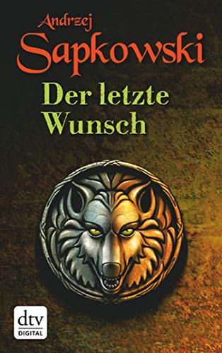 Der letzte Wunsch: Erster Band der Geralt-Saga (Die Hexer-Saga (Geralt, der Hexer) 1) (German Edition)