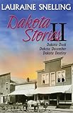 Front cover for the book Dakota Stories II (Dakota Dusk / Dakota December / Dakota Destiny) by Lauraine Snelling