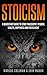 Stoicism: A QuickStart Guide To Stoic Philosophy, Wisdom, Wealth, Happiness, and Fulfillment!