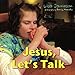 Jesus, Let's Talk