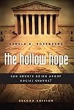 The Hollow Hope: Can Courts Bring About Social Change? Second Edition (American Politics and Political Economy Series)