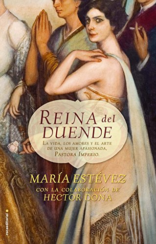 Reina del duende: La vida, los amores y el arte de una mujer apasionada, Pastora Imperio (Spanish Ed by María Estévez