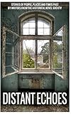 Distant Echoes: stories of people, places and times past by writers from the Historical Novel Societ by 