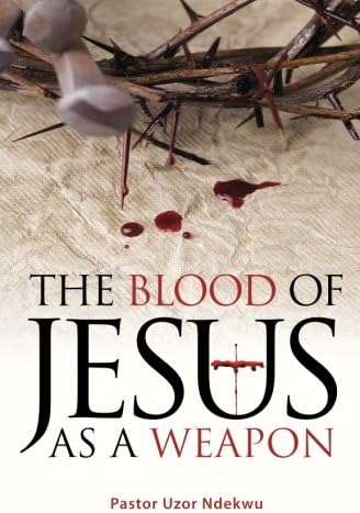 The Blood of Jesus as a Weapon