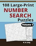 108 Large Print Number Search Puzzles, Volume 1: 108 Number Search Puzzles in Large 20-point Font, Great for All Ages by R K Long