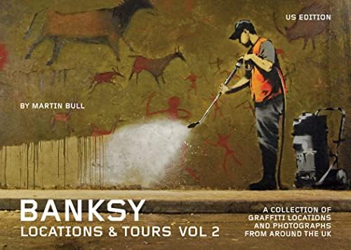 Banksy Locations & Tours Volume 1: A Collection of Graffiti