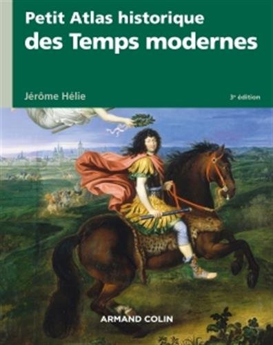 Petit Atlas historique des temps modernes by Jérôme Hélie
