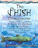 The Phish Companion: A Guide to the Band and their Music by Mockingbird Foundation, Tom Marshall