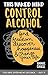 This Naked Mind: Control Alcohol: Find Freedom, Discover Happiness & Change Your Life