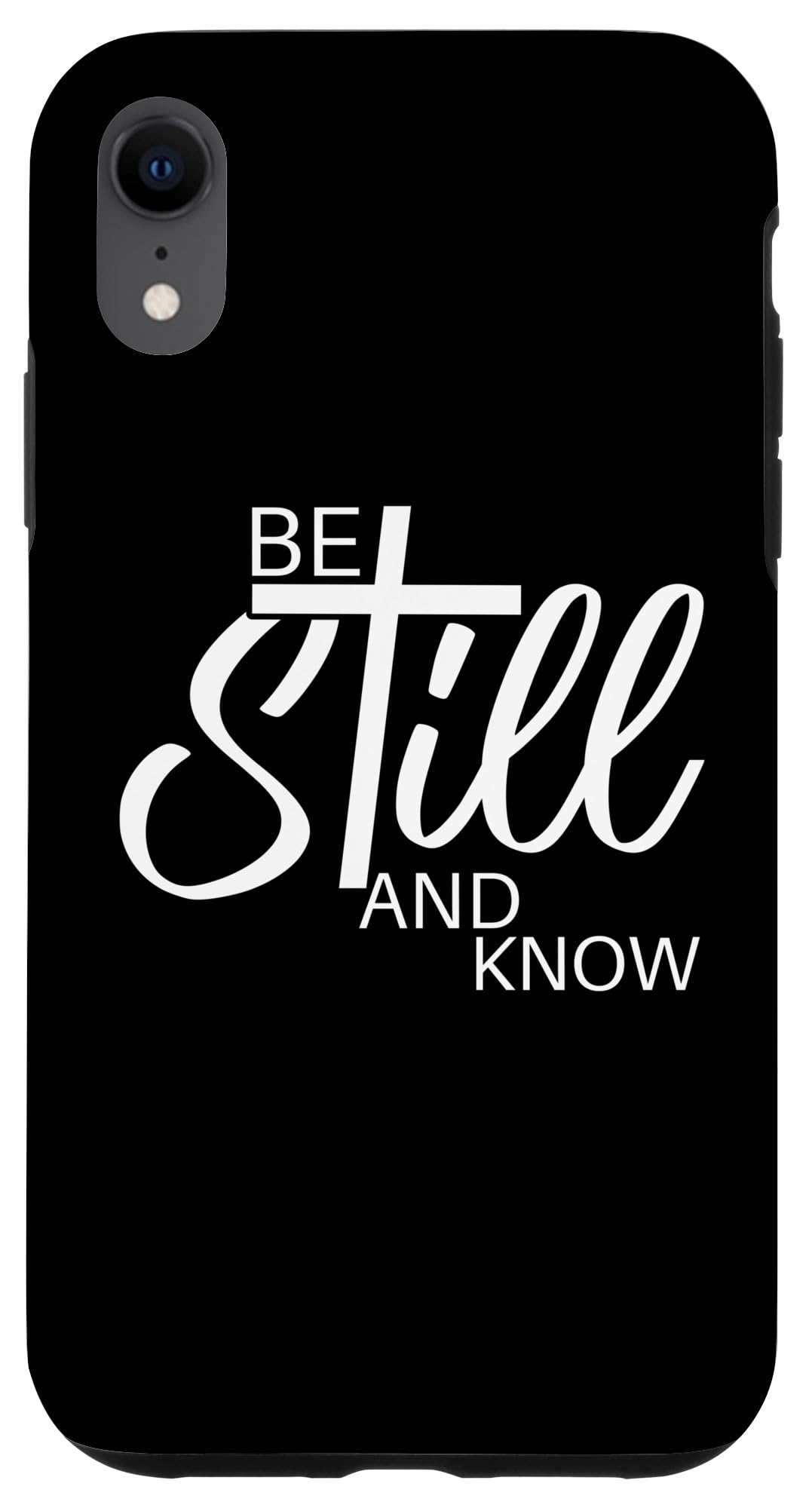 Be Still and Know | Psalm 46:10 |Inspirational Christian Case for iPhone XR