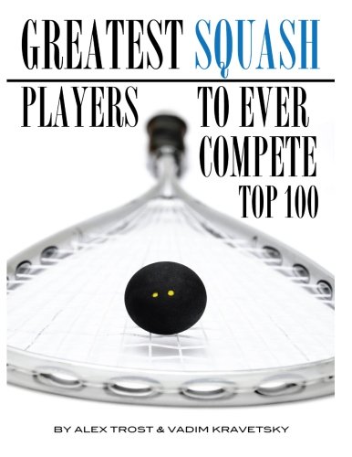 Greatest Squash Players to Ever Compete Top 100