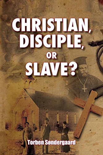 Christian, Disciple, or Slave? by Torben Søndergaard