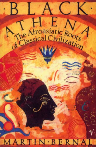 Black Athena: The Afroasiatic Roots of Classical Civilization (Vol 1) Black Athena: The Afroasiatic Roots of Classical Civilization (Vol 1)
