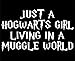 NI684 Just A Hogwarts Girl Living In A Muggle World Vinyl Decal Sticker | 9.5-Inches By 5.5-Inches