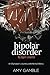 Bipolar Disorder, My Biggest Competitor: An Olympian's Journey with Mental Illness - Book by Amy Gamble