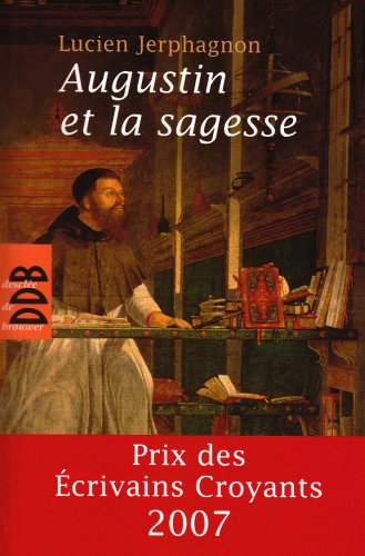 Augustin et la sagesse (Essais) (French Edition) by Julien Jerphagnon