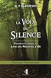 La Voix du Silence: fragments choisis du Livre des Préceptes d'Or (Classiques Théosophiques) (Volume 21) (French Edition) by 