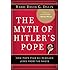The Myth of Hitler's Pope: Pope Pius XII And His Secret War Against Nazi Germany