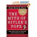 The Myth of Hitler's Pope: Pope Pius XII And His Secret War Against Nazi Germany