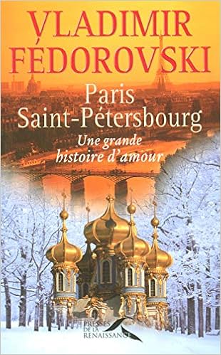PARIS SAINT-PETERSBOURG : UNE GRANDE HISTOIRE D'AMOUR