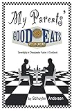 My Parents' Good Eats: Serendipity as Chesapeake Fusion - A Cookbook by 