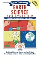 Janice VanCleave's Earth Science for Every Kid: 101 Easy Experiments that Really Work