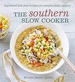 The Southern Slow Cooker: Big-Flavor, Low-Fuss Recipes for Comfort Food Classics The Southern Slow Cooker: Big-Flavor, Low-Fuss Recipes for Comfort Food Classics