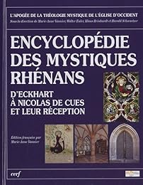 Encyclopédie des mystiques rhénans d'Eckhart à Nicolas de Cues et leur réception