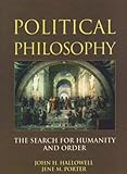 Political Philosophy : The Search for Humanity and Order, Porter, Jene and Hallowell, John, 0130639915
