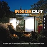 Inside Out: A Visual Tour of Outdoor Kitchens, Garden Living Rooms, and More: Outdoor Kitchens and Garden Living Rooms by