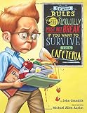 Seven Rules You Absolutely Must Not Break If You Want to Survive the Cafeteria