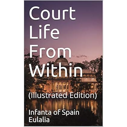 Court Life From Within: (Illustrated Edition) Court Life From Within: (Illustrated Edition)