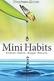 Mini Habits: Smaller Habits, Bigger Results
