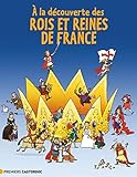 A la découverte des rois et reines de France by