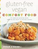 Gluten-Free Vegan Comfort Food: 125 Simple and Satisfying Recipes, from ""Mac and Cheese"" to Chocol