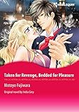 Taken for Revenge, Bedded for Pleasure: Harlequin comics by India Grey, Motoyo Fujiwara