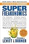 SuperFreakonomics: Global Cooling, Patriotic Prostitutes, and Why Suicide Bombers Should Buy Life Insurance