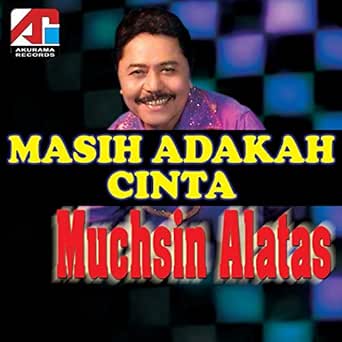 Masih Adakah Cinta By Muchsin Alatas Mansyur S Meggi Z On Amazon Music Amazon Com