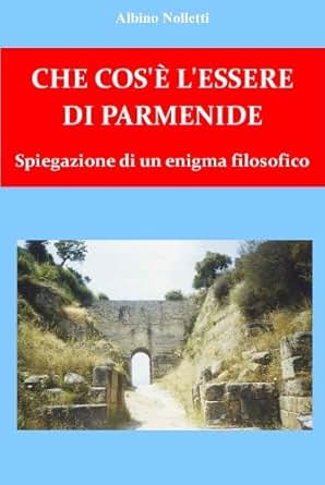 Che Cos 232 L Essere Di Parmenide Spiegazione Di Un Enigma