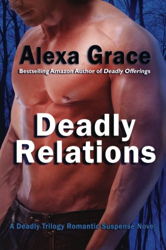 Deadly Relations: Book Three of the Deadly Trilogy (Volume 3)