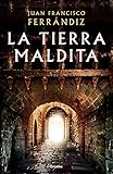 La tierra maldita (Spanish Edition) by Juan Francisco Ferrándiz