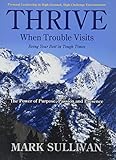 Thrive: When Trouble Visits! Being Your Best in Tough Times (Academic Version)