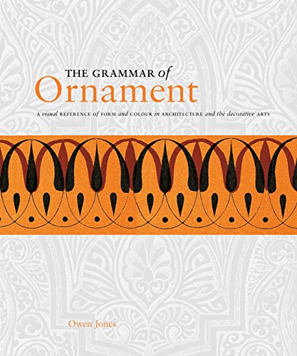 Télécharger The Grammar of Ornament: A Visual Reference of Form and Colour in Architecture and the Decorative Ar Francais PDF