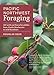 Pacific Northwest Foraging: 120 Wild and Flavorful Edibles from Alaska Blueberries to Wild Hazelnuts by Douglas Deur