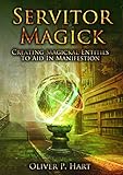 Servitor Magick: Creating Magickal Entities To Aid In Manifestation